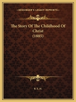 The Story Of The Childhood Of Christ 1278240764 Book Cover