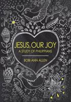 Jesus, Our Joy: A Study of Philippians 1534915850 Book Cover