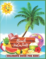 Beach Vacation coloring book: for Kids and adults fun, easy and relaxed superb and high-quality images B09TKRQQBZ Book Cover