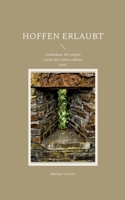 Hoffen erlaubt: Gedanken, die tragen, wenn das Leben schwer wird (German Edition) 3696375055 Book Cover