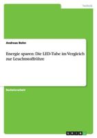 Energie sparen: Die LED-Tube im Vergleich zur Leuchtstoffröhre 3656153795 Book Cover