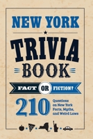 New York Trivia Book: Fact or Fiction? 210 Questions on New York Facts, Myths, and Weird Laws B0H6XMDQ4L Book Cover