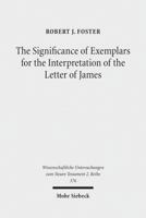 The Significance of Exemplars for the Interpretation of the Letter of James 3161532635 Book Cover