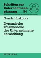 Dynamische Totalmodelle Der Unternehmensentwicklung: Analyse Des Erkenntnisgehalts Und Ansatzpunkte Zur Optimierung Des Forschungsdesigns 3631601212 Book Cover