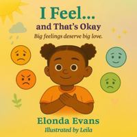 I Feel and That's Okay: A Children's Book about Feelings, Autism, and Being Seen B0FP5QBLCM Book Cover