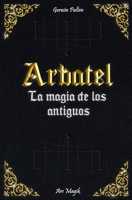 Arbatel: de la Magia de los Antiguos B0F4WXK65C Book Cover