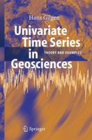 Univariate Time Series in Geosciences: Theory and Examples 3642062768 Book Cover