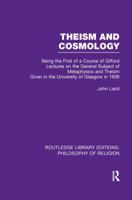 Theism and Cosmology: Being the First Series of a Course of Gifford Lectures on the General Subject of Metaphysics and Theism Given in the University of Glasgow in 1939 1163139300 Book Cover