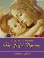 The Joyful Mysteries (Illustrated Rosary, #1) 1947986015 Book Cover
