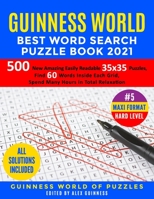 Guinness World Best Word Search Puzzle Book 2021 #5 Maxi Format Hard Level: 500 New Amazing Easily Readable 35x35 Puzzles, Find 60 Words Inside Each Grid, Spend Many Hours in Total Relaxation B08L5CM3PX Book Cover