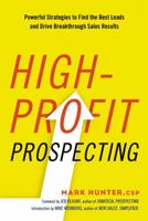 High-Profit Prospecting: Powerful Strategies to Find the Best Leads and Drive Breakthrough Sales Results 0814437761 Book Cover