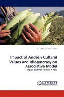 Impact of Andean Cultural Values and Idiosyncrasy on Associative Model: Impact on Small Farmers in Peru 3838340574 Book Cover