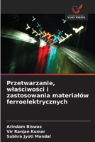 Przetwarzanie, wlasciwosci i zastosowania materialów ferroelektrycznych (Polish Edition) 6630527461 Book Cover