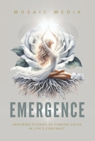 Emergence: Inspiring Stories of Finding Value in Life's Contrast 064568872X Book Cover