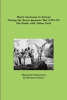 Baron Suematsu in Europe During the Russo-Japanese War (1904-5) His Battle with Yellow Peril 1105112020 Book Cover