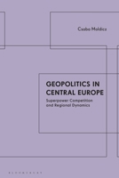 Geopolitics in Central Europe: Superpower Competition and Regional Dynamics 1350326720 Book Cover