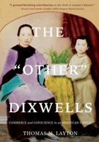 The Other Dixwells (Author's Edition): Commerce and Conscience in an American Family 195740261X Book Cover