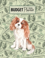 Budget Planner 2020: Monthly Budget Planner Organizer - Bills Expenses Savings Debt - Cavalier King Charles Spaniel (Track Your Money & Spending - Funny Dog Lover & Owner) 1672326249 Book Cover