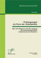 Pr�fungsangst als Form der Schulphobie: �ber die Diagnose und den Umgang mit pr�fungs�ngstlichen Sch�lerinnen und Sch�lern 386341215X Book Cover