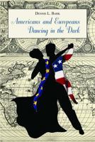 Americans and Europeans-dancing in the Dark: On Our Differences and Affinities, Our Interests 0817948023 Book Cover