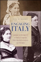 Engaging Italy: American Women's Utopian Visions and Transnational Networks 1438488424 Book Cover
