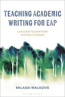 Teaching Academic Writing for EAP: Language Foundations for Practitioners 1350287717 Book Cover