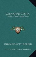 Giovanni Costa: His Life, Work, & Times 1145259413 Book Cover