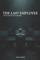 The last employee: The last voice that never stops speaking B0GWX9VQ4L Book Cover
