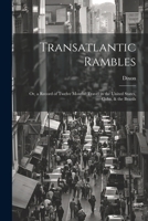 Transatlantic Rambles: Or, a Record of Twelve Months' Travel in the United States, Cuba, & the Brazils (German Edition) 1022521098 Book Cover