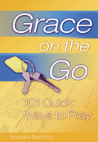 Grace on the Go: 101 Quick Ways to Pray 0819222305 Book Cover