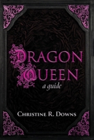 DRAGON QUEEN: A guide. B0CVRMK1N7 Book Cover