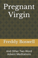 Pregnant Virgin: And Other Two Word Advent Meditations (Boswell Two Word Meditations) 1091667683 Book Cover