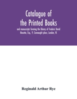 Catalogue Of The Printed Books And Manuscripts Forming The Library Of Frederic David Mocatta, Esq., 9, Connaught Place, London, W.... 9354033083 Book Cover