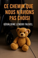 Ce chemin que nous n'avions pas choisi (French Edition) B0FKZJ96LK Book Cover