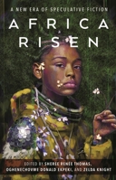 Africa Risen: A New Era of Speculative Fiction 1250848199 Book Cover