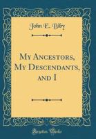 My Ancestors, my Descendants, and I 117255210X Book Cover