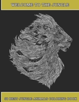 Welcome To The Jungle: 50 Best Jungle Animals Coloring Book, Wild Animals Coloring for Adults, Stress relief Activity book for Grown Ups B08N1KCGJZ Book Cover