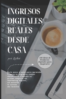 INGRESOS DIGITALES REALES DESDE CASA: Guía práctica para empezar a generar ingresos auténticos desde casa construyendo tu primer negocio de marketing ... engaños ni revender cursos. (Spanish Edition) B0GFGFLLPB Book Cover