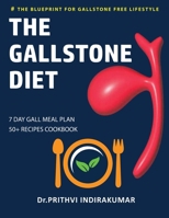 The Gallstone Diet: 7- Day Gall Meal Plan with Cookbook of 50+ Recipes B0CM1NW1XW Book Cover