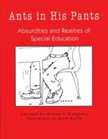 Ants in His Pants: Absurdities and Realities of Special Education 1890455423 Book Cover