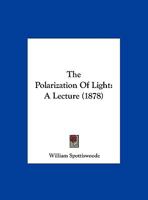 The Polarization Of Light: A Lecture 1104398052 Book Cover