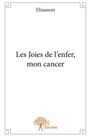 Les Joies de l'enfer, mon cancer (French Edition) 2332682678 Book Cover