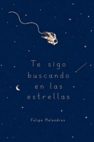 Te sigo buscando en las estrellas (Spanish Edition) B0H3VBY3YM Book Cover