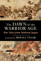 The Dawn of the Warrior Age: War Tales from Medieval Japan 0231214677 Book Cover