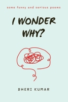 I Wonder Why?: some funny and serious poems 9937164672 Book Cover