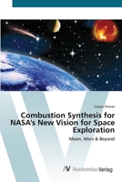 Combustion Synthesis for NASA's New Vision for Space Exploration. Moon, Mars & Beyond 3836428563 Book Cover