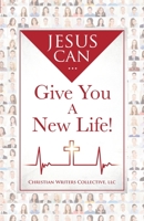 Jesus Can: Give You A New Life 1736505009 Book Cover