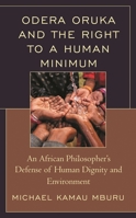 Odera Oruka and the Right to a Human Minimum: An African Philosopher's Defense of Human Dignity and Environment 1793650020 Book Cover