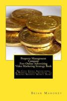 Property Management Company Free Online Advertising Video Marketing Strategy Book: No Cost Video Advertising & Website Traffic Secrets to Making Massive Money Now! 1542482364 Book Cover