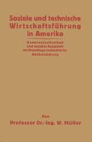 Soziale Und Technische Wirtschaftsfuhrung in Amerika: Gemeinschaftsarbeit Und Sozialer Ausgleich ALS Grundlage Industrieller Hochstleistung 3642983820 Book Cover